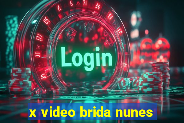 x video brida nunes